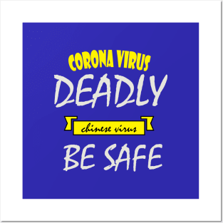 Corona virus deadly Chinese virus be safe Posters and Art